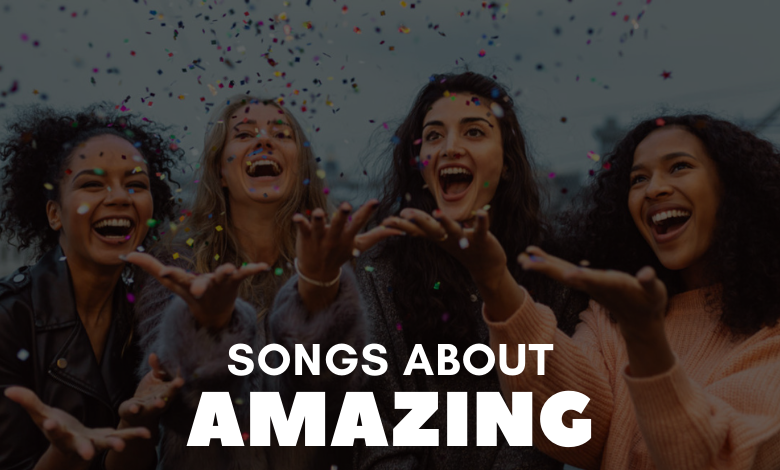 songs about amazing