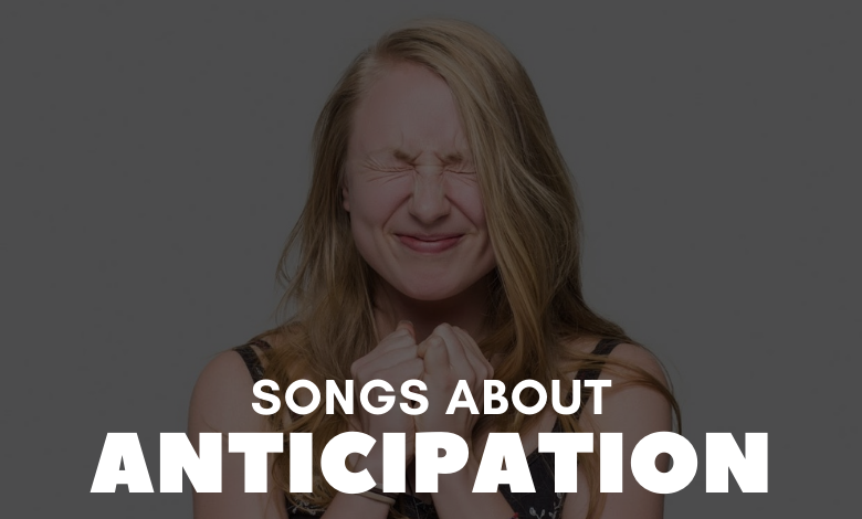 Songs About Anticipation