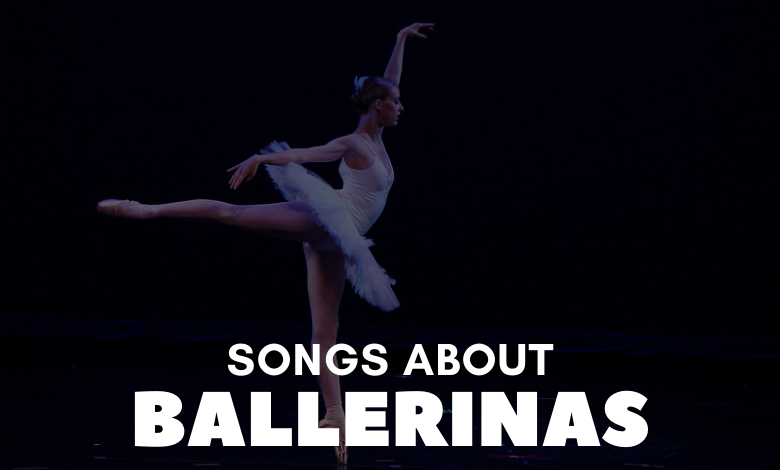 Songs About Ballerinas