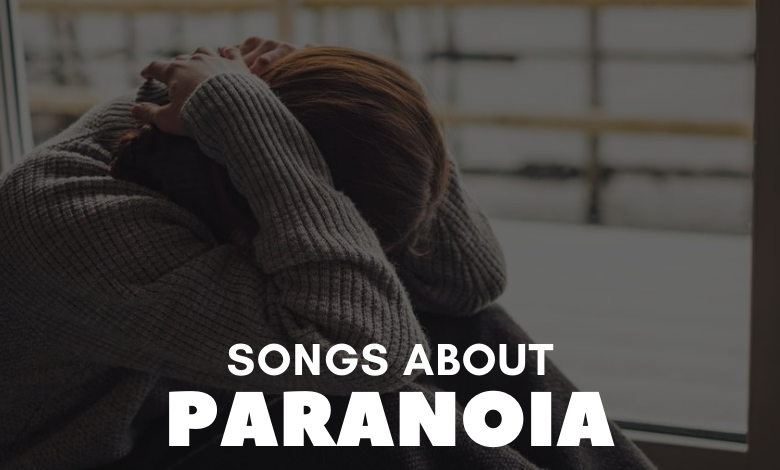 songs about paranoia