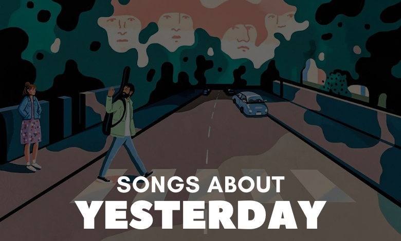 songs about yesterday