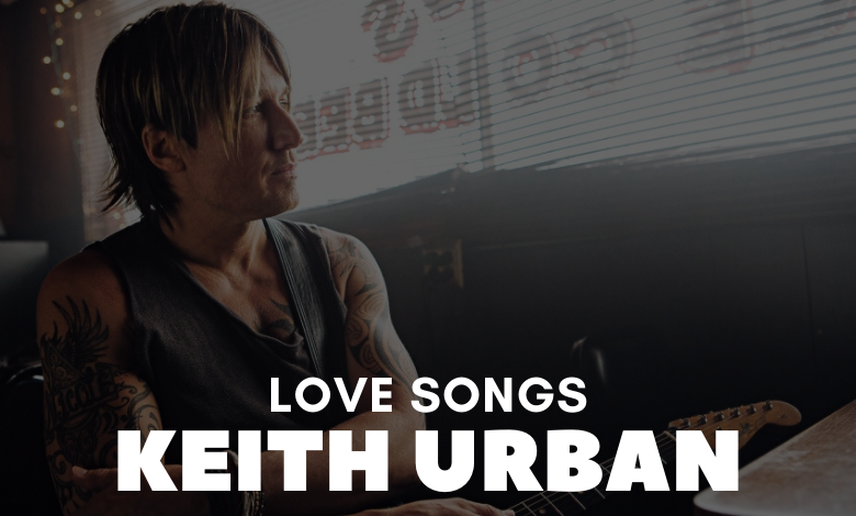 Keith Urban Love Songs