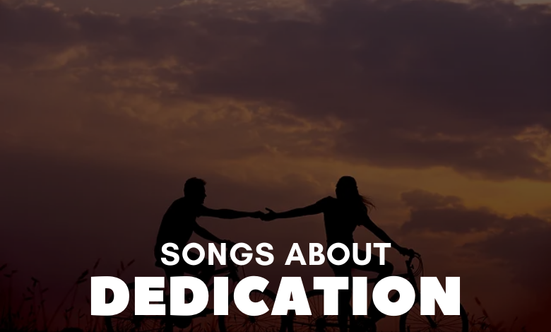Songs About Dedication