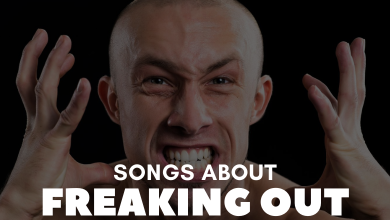 Songs About Freaking Out