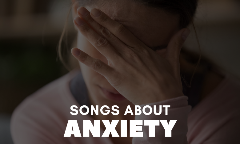 Songs About Anxiety