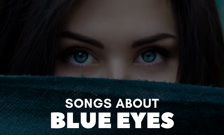 Songs About Blue Eyes