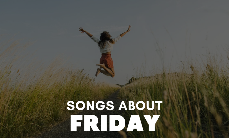 Songs About Friday
