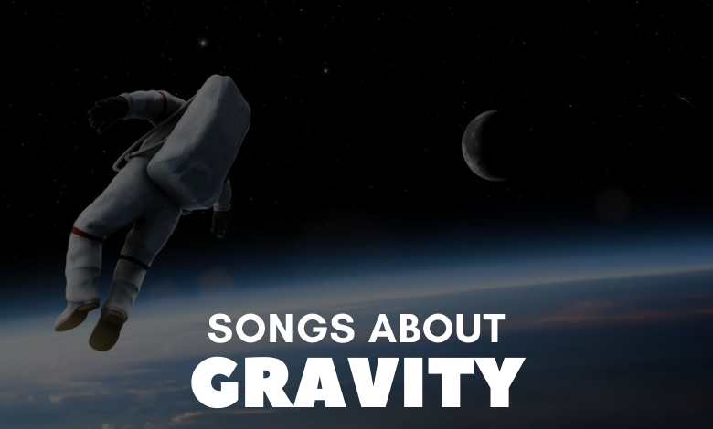 Songs About Gravity