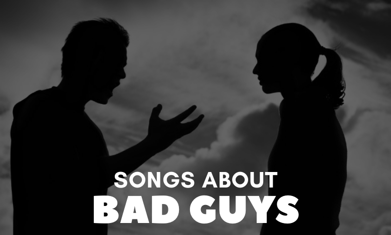 Songs About Bad Guys