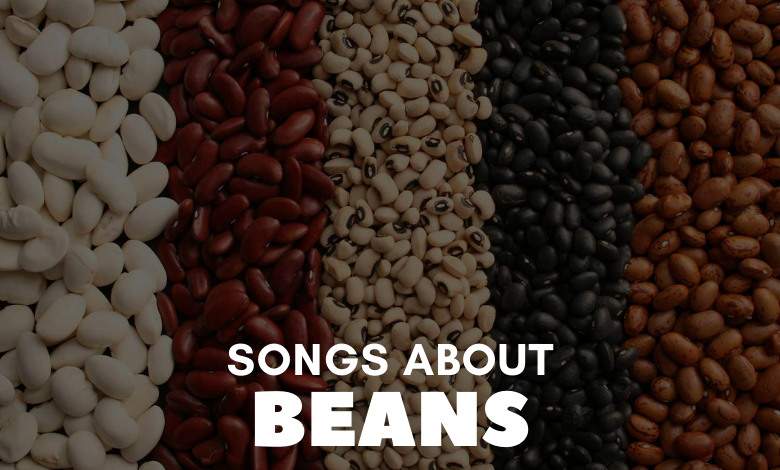 Songs About Beans