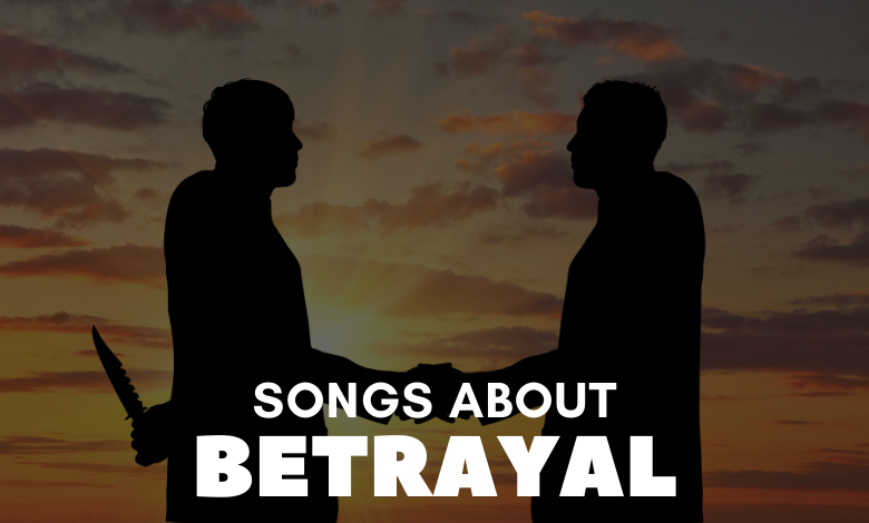 Songs About Betrayal