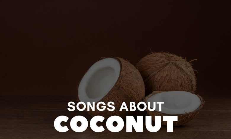 Songs About Coconut