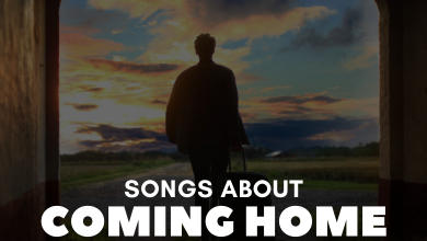 Songs About Coming Home