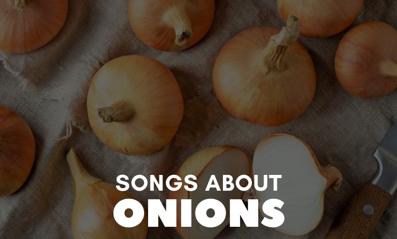 Songs About Onions