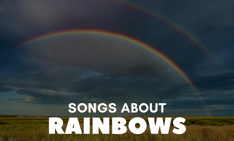 Songs About Rainbows