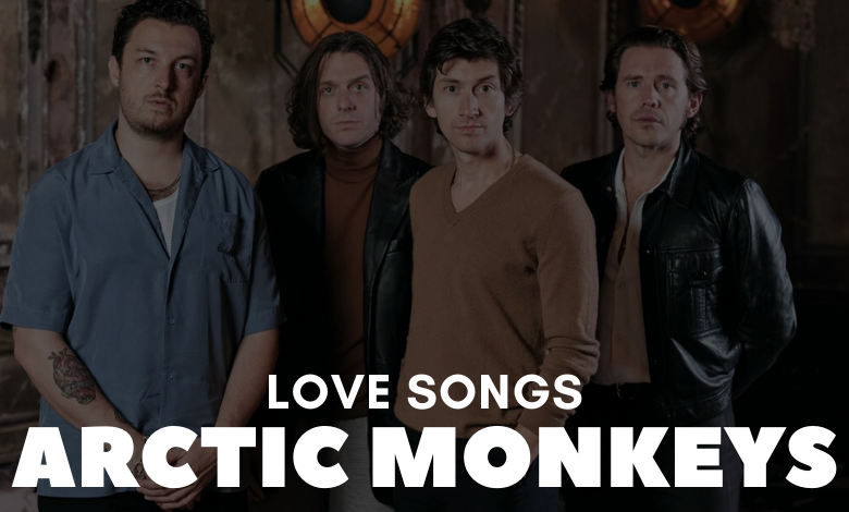 Arctic Monkeys Love Songs