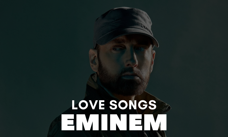 Eminem Love Songs
