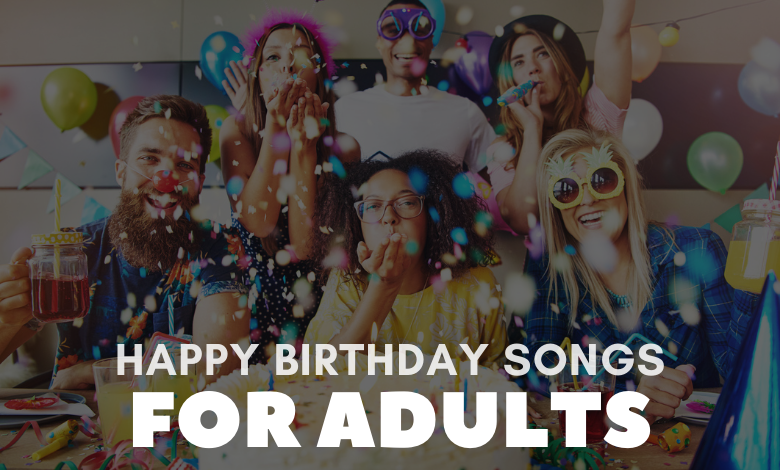 Happy Birthday Songs For Adults