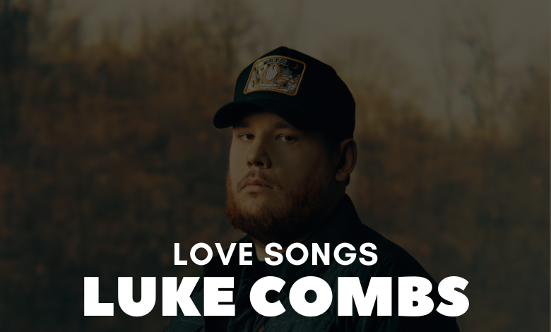 Luke Combs Love Songs