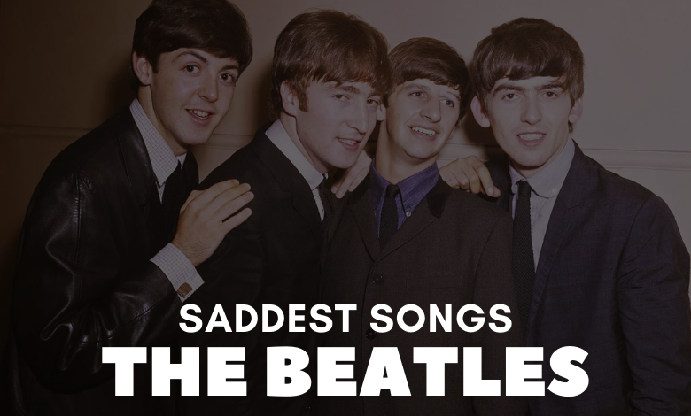 Saddest The Beatles Songs
