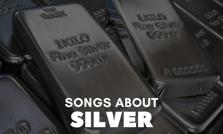 Songs About Silver