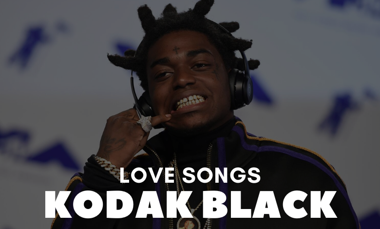 Kodak Black Love Songs