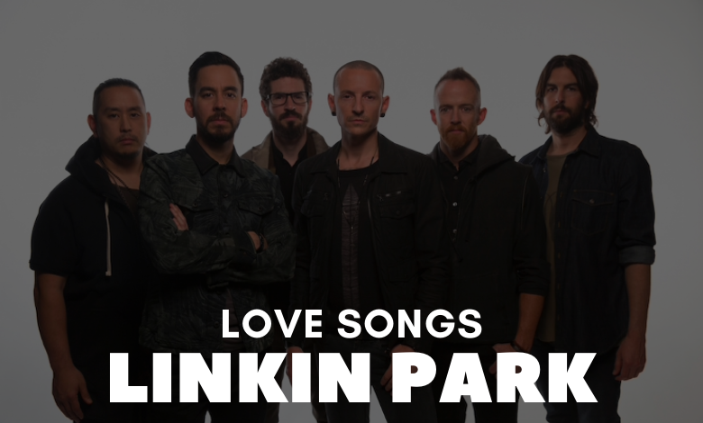 linkin park love songs