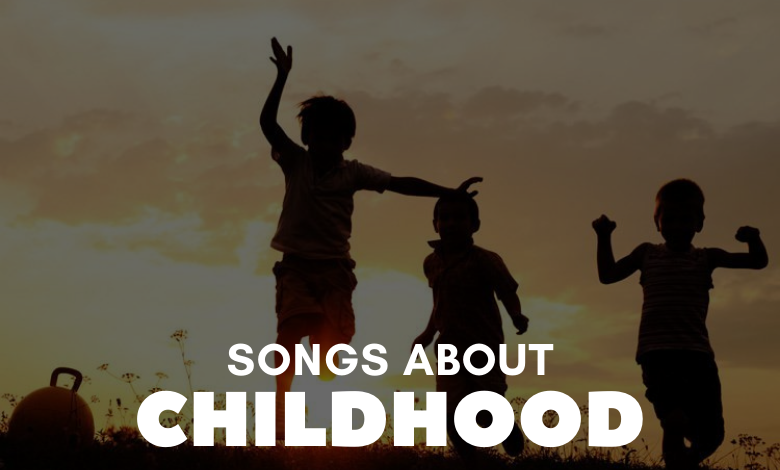 Songs About Childhood