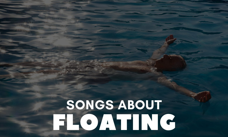 Songs About Floating