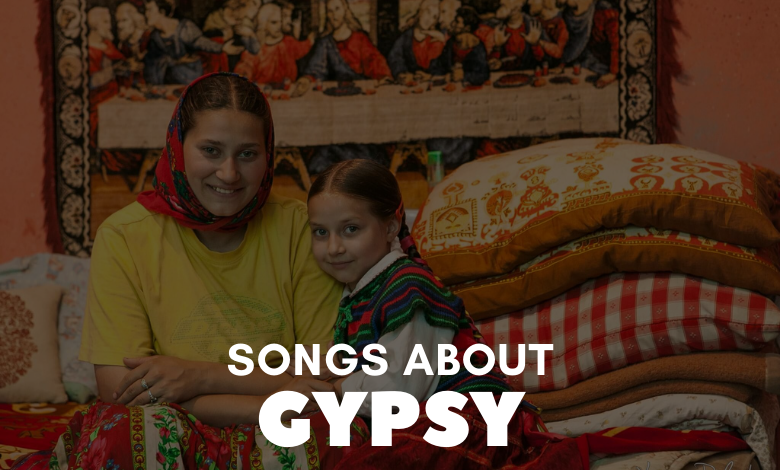 Songs About Gypsy