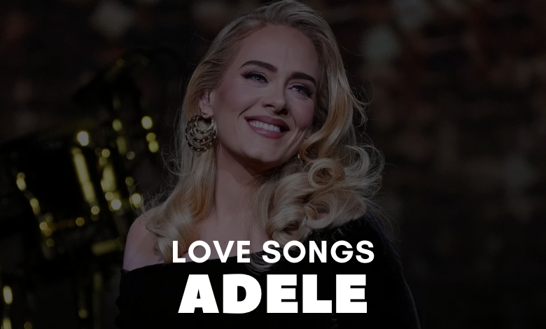 Adele Love Songs