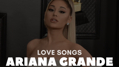 Ariana Grande Love Songs