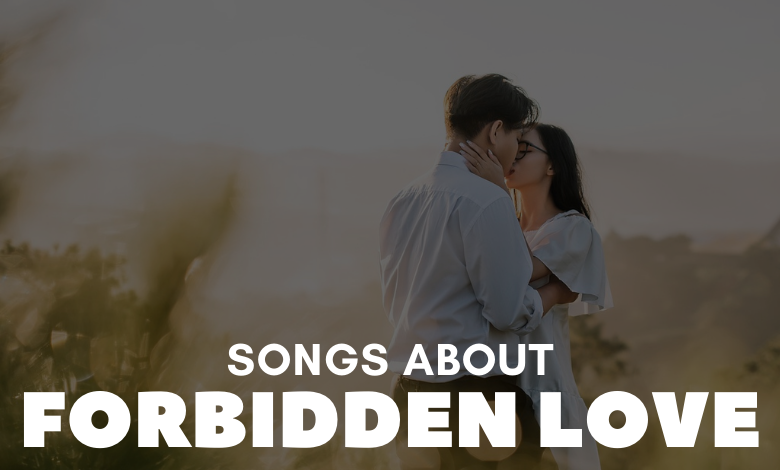 Songs About Forbidden Love