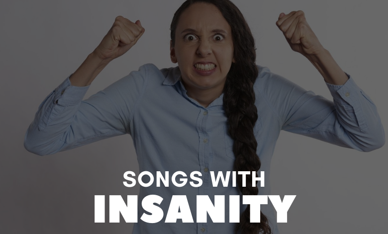 Songs About Insanity