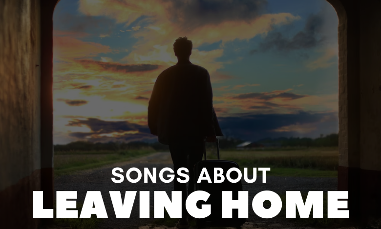 Songs About Leaving Home