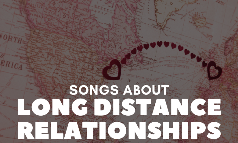 Songs About Long Distance Relationships