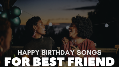 Happy Birthday Songs For Best Friend