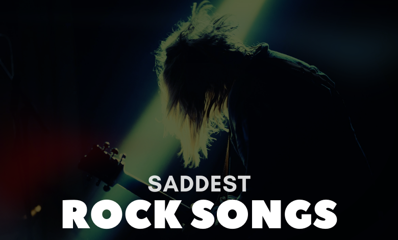 Saddest Rock Songs