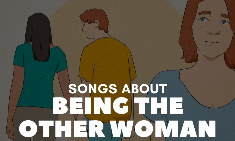 Songs About Being the Other Woman
