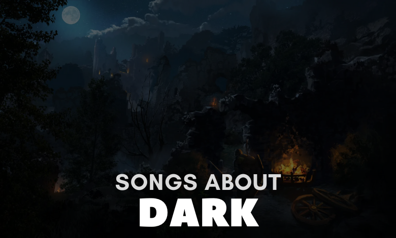 Songs About Dark