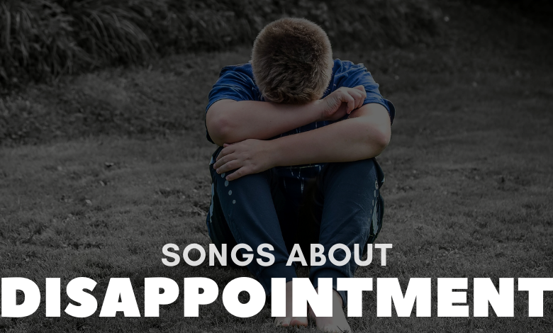 Songs About Disappointment