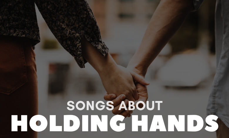 Songs About Holding Hands