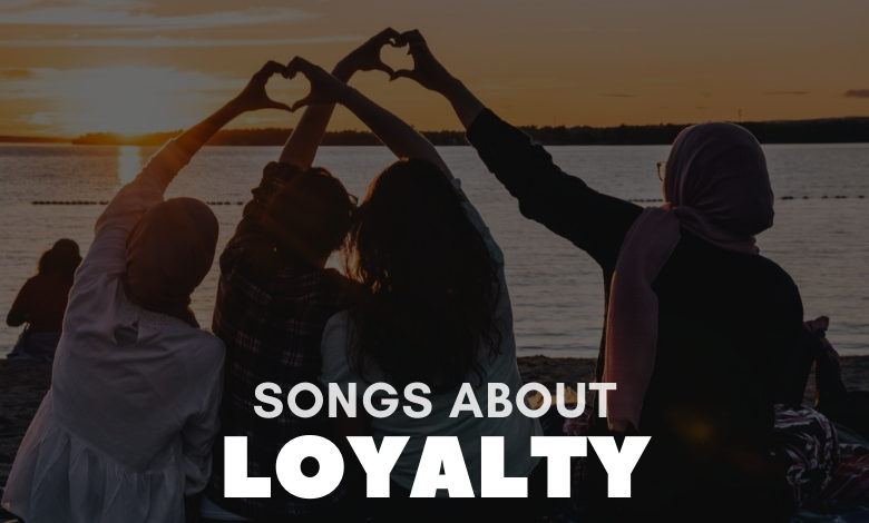 Songs About Loyalty