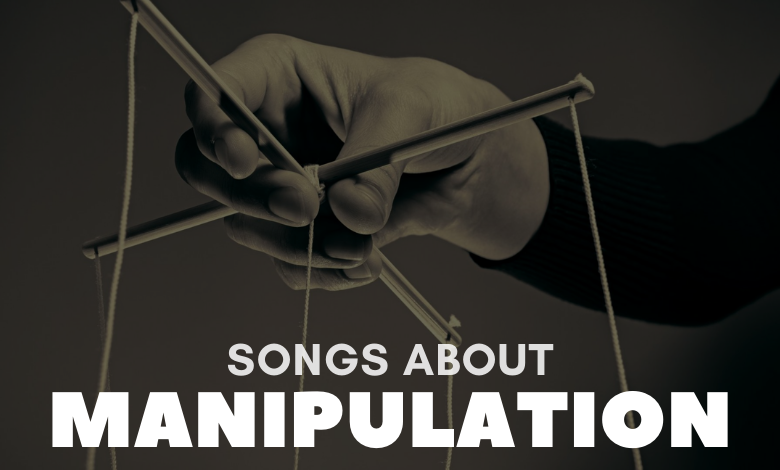 Songs About Manipulation