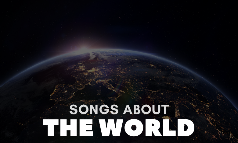 Songs About The World