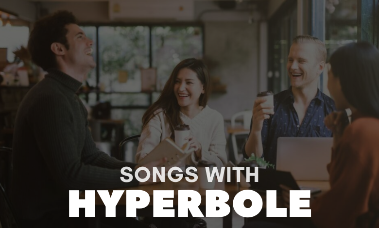 Songs With Hyperbole