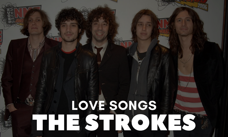 The Strokes Love Songs