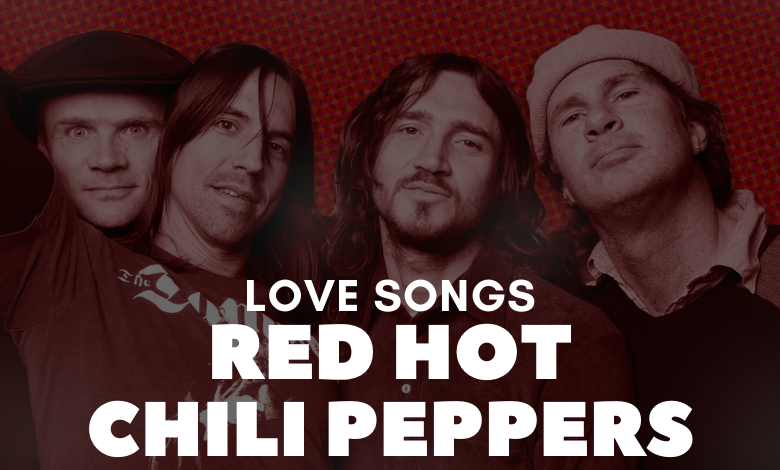 Red Hot Chili Peppers Love Songs