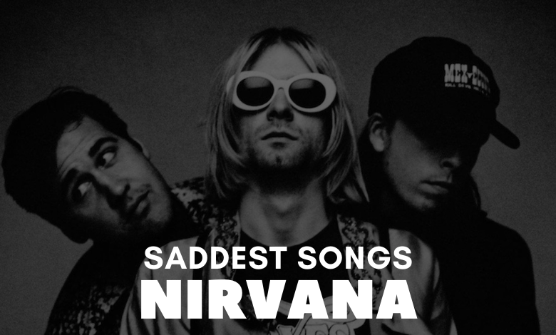 Saddest Nirvana Songs