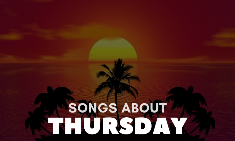 Songs About Thursday